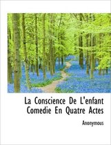 La Conscience de L'Enfant Com Die En Quatre Actes