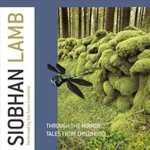 Siobhan Lamb: Through the Mirror; Tales from Childhood