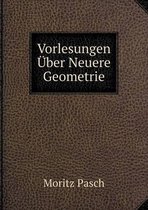 Vorlesungen UEber Neuere Geometrie