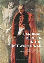 KADOC-Studies on Religion, Culture and Society 23 -   Cardinal Mercier in the First World War