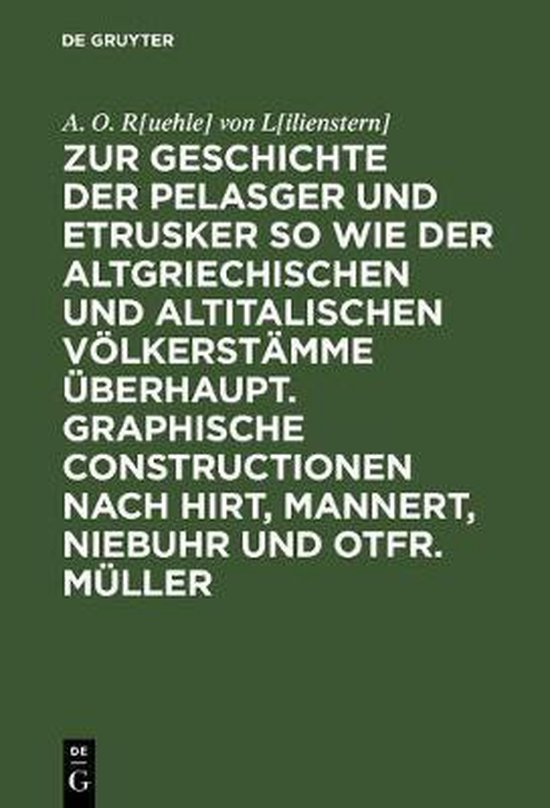 Foto: Zur geschichte der pelasger und etrusker so wie der altgriechischen und altitalischen v lkerst mme berhaupt graphische constructionen nach hirt mannert niebuhr und otfr m ller