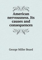 American nervousness. Its causes and consequences