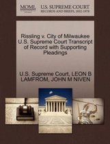Rissling V. City of Milwaukee U.S. Supreme Court Transcript of Record with Supporting Pleadings