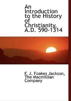 An Introduction to the History of Christianity, A.D. 590-1314