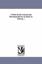A Week On the Concord and Merrimack Rivers. by Henry D. Thoreau ...