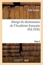 Langues- Abr�g� Du Dictionnaire de l'Acad�mie Fran�aise. Tome 2