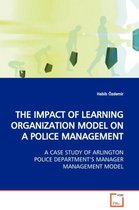 The Impact of Learning Organization Model on a Police Management