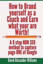 How to Brand Yourself as a Coach and Earn What You Are Worth!
