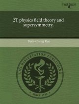 2t Physics Field Theory and Supersymmetry