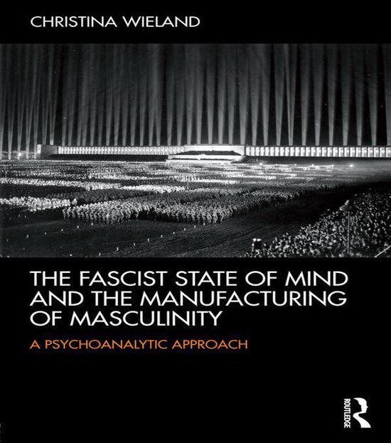 The Fascist State of Mind and the Manufacturing of Masculini ... - cover