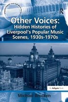 Ashgate Popular and Folk Music Series- Other Voices: Hidden Histories of Liverpool's Popular Music Scenes, 1930s-1970s