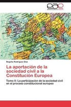 La Aportacion de La Sociedad Civil a la Constitucion Europea