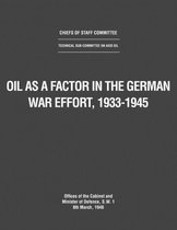 Oil as a Factor in the German War Effort, 1933-1945