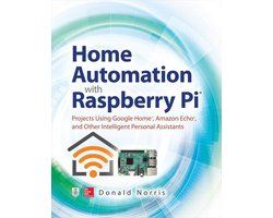 Home Automation with Raspberry Pi: Projects Using Google Home, Amazon Echo, and Other Intelligent Personal Assistants