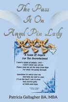 The Pass It on Angel Pin Lady