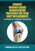 Current Evidence-Based Rehabilitation Protocols for Total Joint Replacements