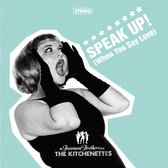 The Kitchenettes - Speak Up! (When You Say Love) (CD)