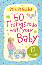 Parents' Guides - 50 things to do with your baby 12+ months