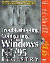 Troubleshooting and Configuring the Windows NT/95 Registry