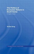 Routledge Advances in Korean Studies-The Politics of Economic Reform in South Korea