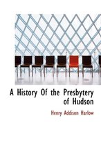 A History of the Presbytery of Hudson