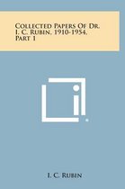 Collected Papers of Dr. I. C. Rubin, 1910-1954, Part 1