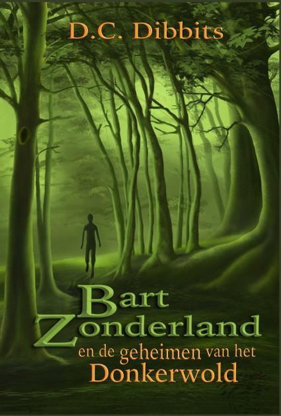 Bart Zonderland en de geheimen van het Donkerwold NU IN PRIJS VERLAAGD !!!