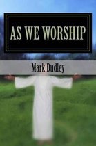 As We Worship