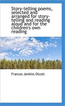 Story-Telling Poems, Selected and Arranged for Story-Telling and Reading Aloud and for the Children'