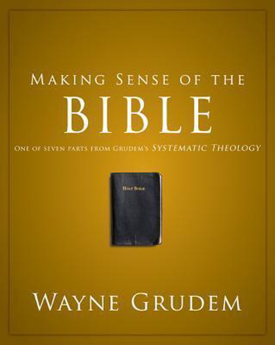 Making Sense of the Bible - Wayne A. Grudem