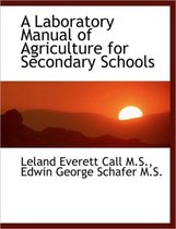 A Laboratory Manual of Agriculture for Secondary Schools
