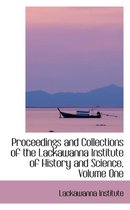 Proceedings and Collections of the Lackawanna Institute of History and Science, Volume One