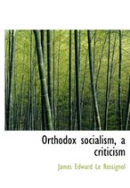 Orthodox Socialism, a Criticism
