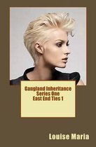 Gangland Inheritance East End Ties Book 1