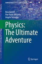 Undergraduate Lecture Notes in Physics - Physics: The Ultimate Adventure