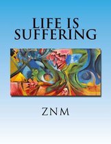 Life Is Suffering