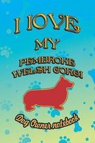 I Love My Pembroke Welsh Corgi - Dog Owner Notebook
