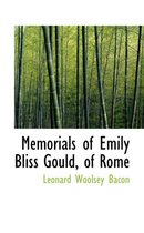 Memorials of Emily Bliss Gould, of Rome