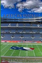 Origin and Evolution of American Football