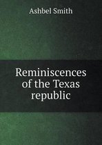 Reminiscences of the Texas republic