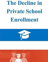 The Decline in Private School Enrollment