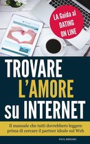 Trovare l'Amore su Internet - LA Guida al Dating On Line