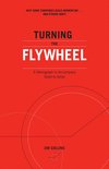 Good to Great 6 - Turning the Flywheel