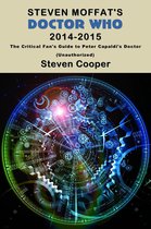 Steven Moffat’s Doctor Who 2014-2015: The Critical Fan’s Guide to Peter Capaldi’s Doctor (Unauthorized)