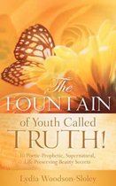 The Fountain of Youth called Truth!