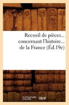 Histoire- Recueil de Pièces Concernant l'Histoire de la France (Éd.19e)