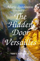 Marie Antoinette and The Hidden Door of Versailles