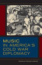 California Studies in 20th-Century Music 18 - Music in America's Cold War Diplomacy