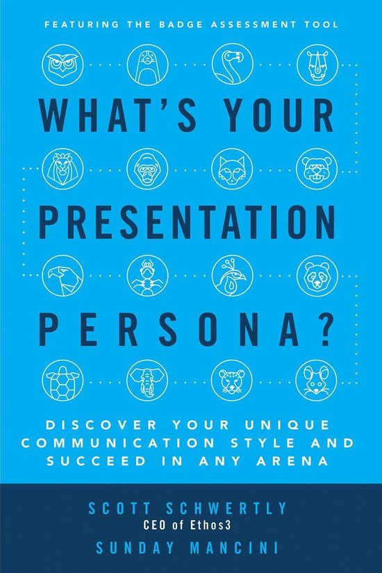 What's Your Presentation Persona? Discover Your Unique Communication Style and Succeed in Any Arena