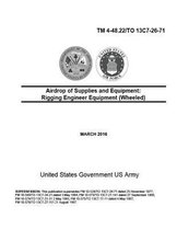 Technical Manual TM 4-48.22/TO 13C7-26-71Airdrop of Supplies and Equipment